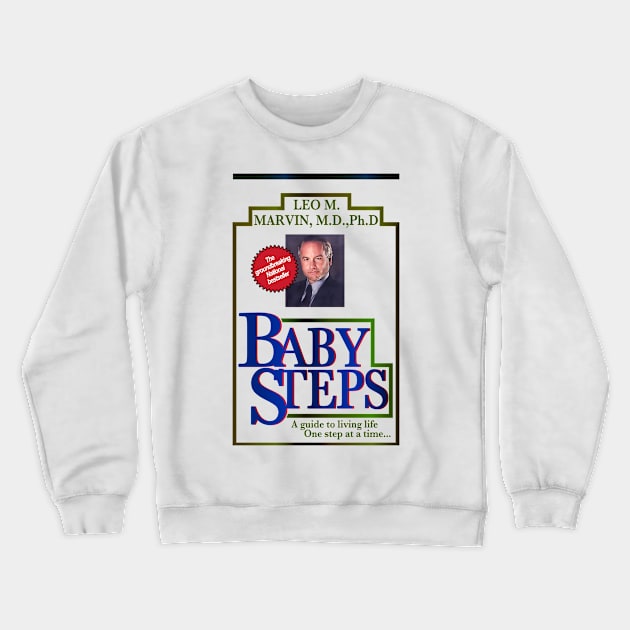 Baby Steps By Dr. Leo Marvin Crewneck Sweatshirt by darklordpug